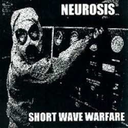 Neurosis (USA) : Short Wave Warfare